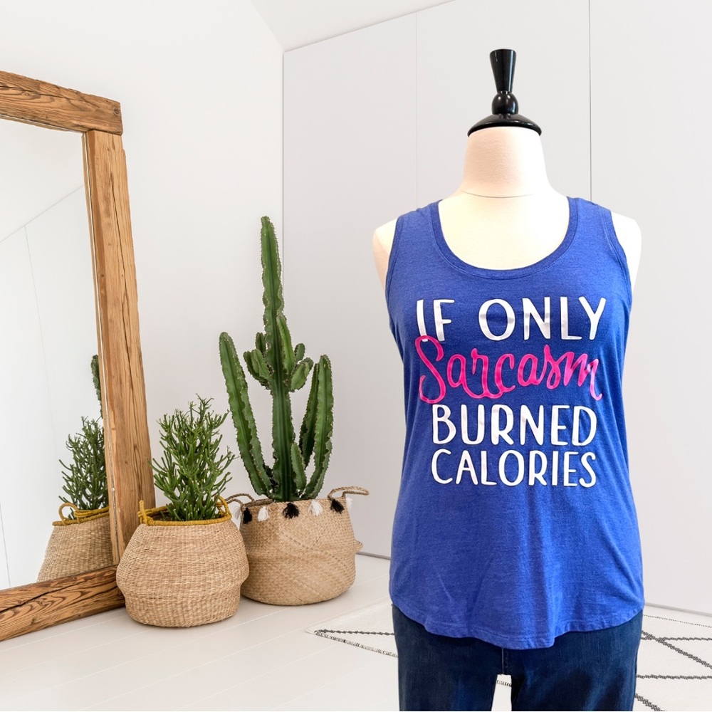 Refashioned District Made “If Only Sarcasm Burned Calories” Tank Top